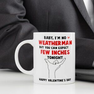 💖 Funny Valentine’s Day Mug – 11oz White Ceramic – Baby I'm no Weather Man